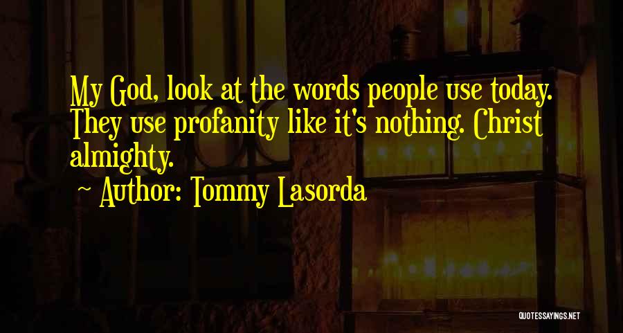 No Profanity Quotes By Tommy Lasorda
