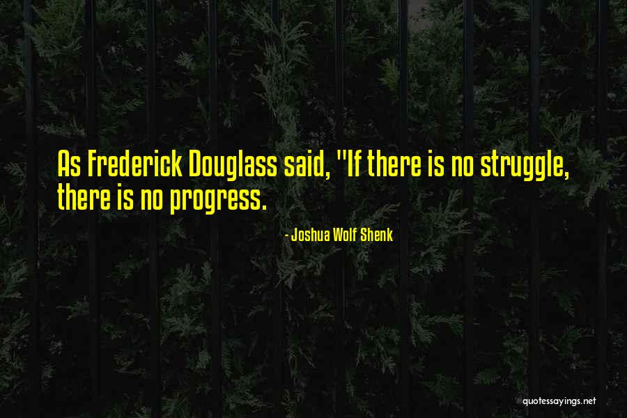 No Progress Quotes By Joshua Wolf Shenk No Progress Quotes By Joshua Wolf Shenk