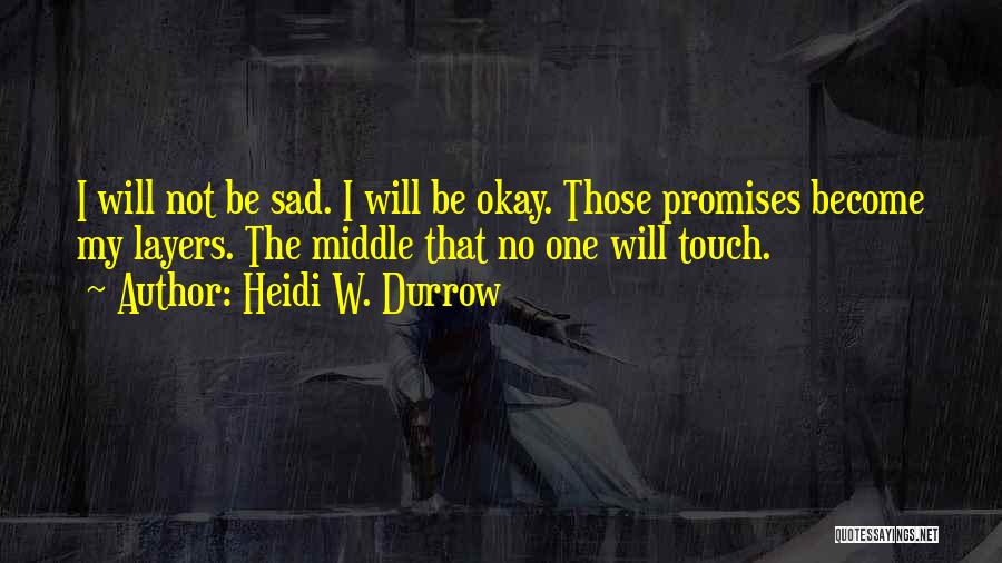 No Promises Quotes By Heidi W. Durrow