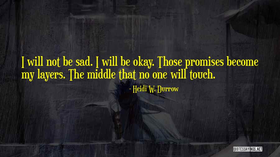 No Promises Quotes By Heidi W. Durrow No Promises Quotes By Heidi W. Durrow