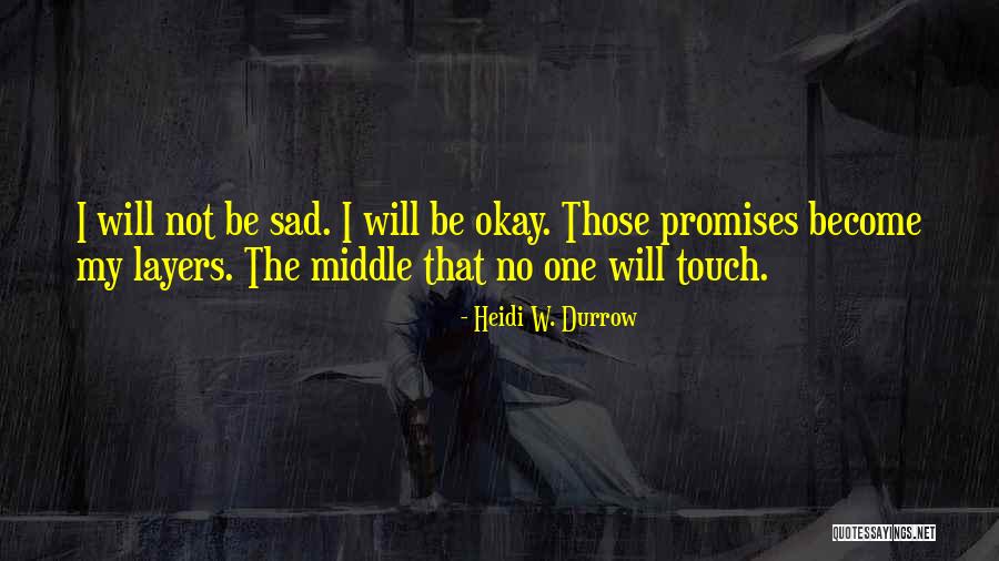 No Promises Quotes By Heidi W. Durrow