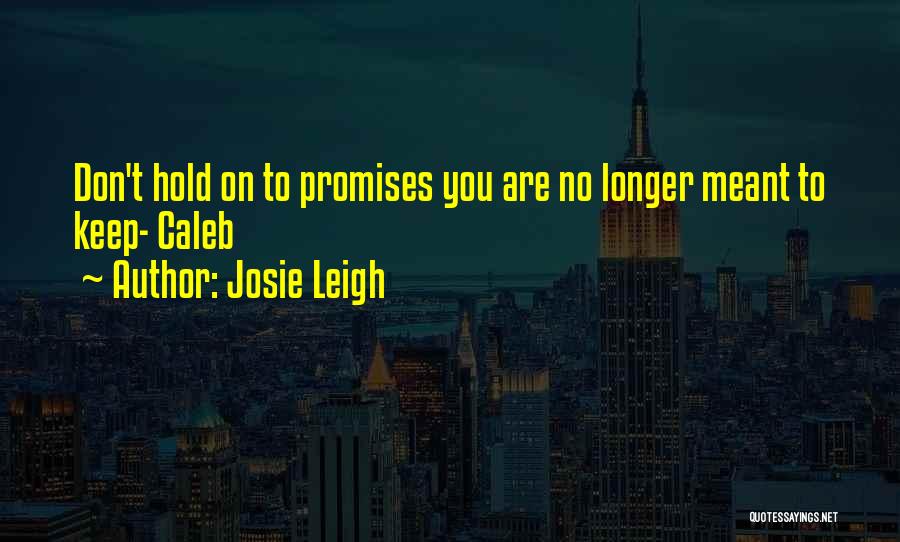 No Promises Quotes By Josie Leigh