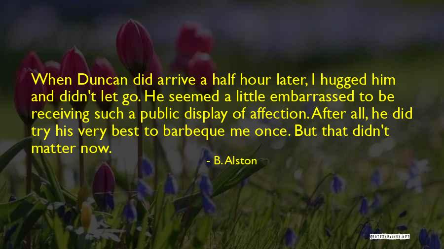 No Public Display Of Affection Quotes By B. Alston No Public Display Of Affection Quotes By B. Alston