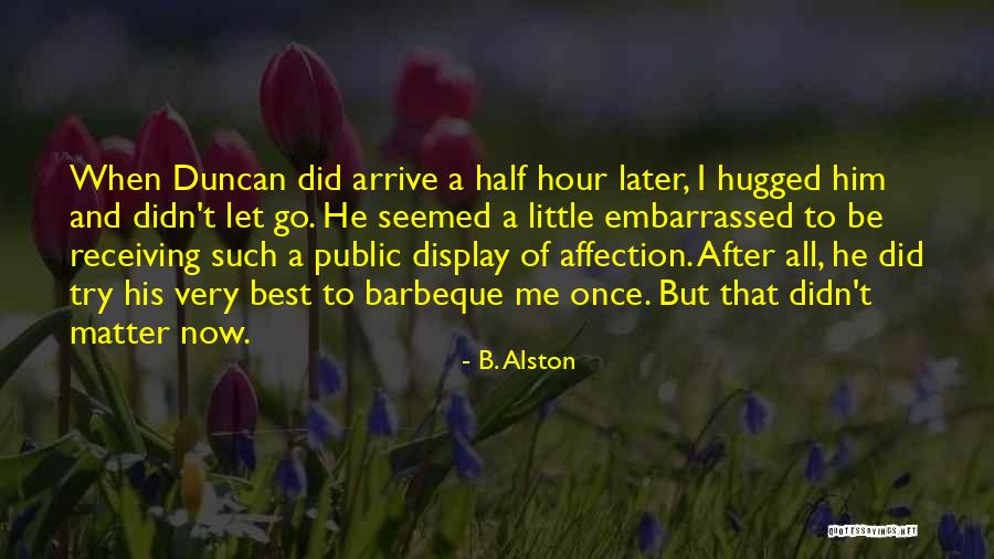 No Public Display Of Affection Quotes By B. Alston