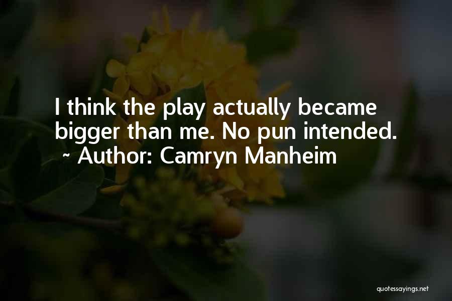 No Pun Intended Quotes By Camryn Manheim