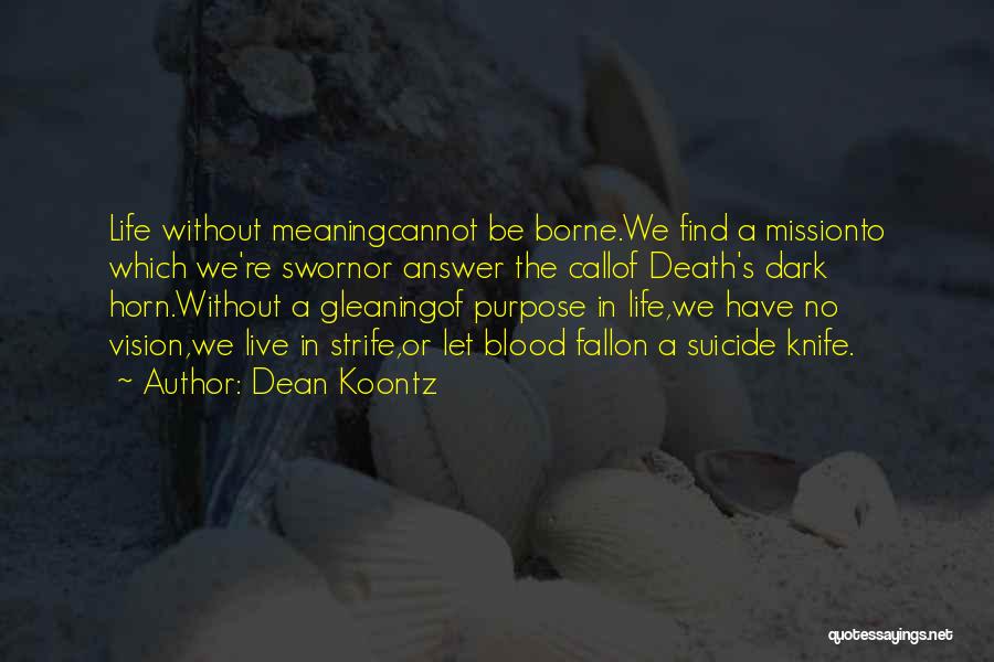 No Purpose In Life Quotes By Dean Koontz