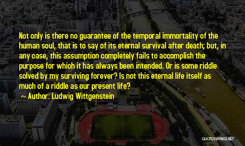 No Purpose In Life Quotes By Ludwig Wittgenstein