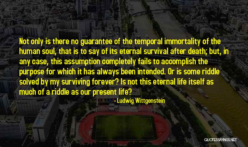 No Purpose In Life Quotes By Ludwig Wittgenstein