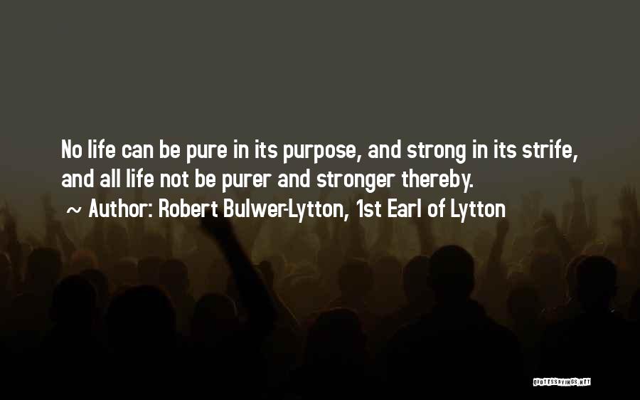 No Purpose In Life Quotes By Robert Bulwer-Lytton, 1st Earl Of Lytton