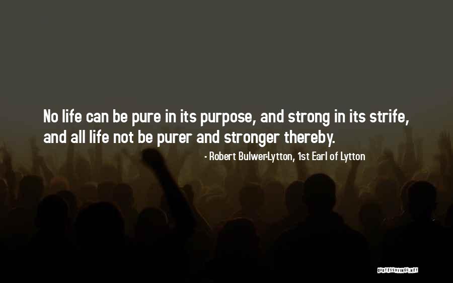 No Purpose In Life Quotes By Robert Bulwer-Lytton, 1st Earl Of Lytton