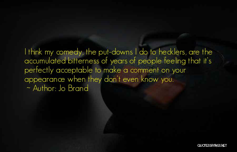 No Put Downs Quotes By Jo Brand