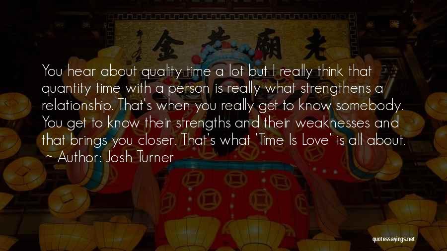 No Quality Time Relationship Quotes By Josh Turner