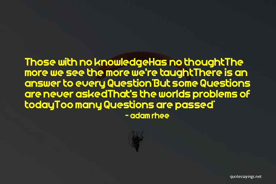 No Questions Asked Quotes By Adam Rhee