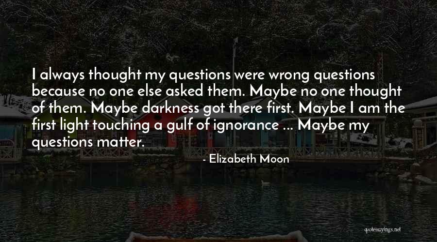 No Questions Asked Quotes By Elizabeth Moon