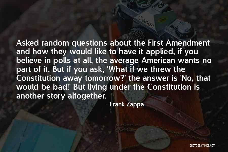 No Questions Asked Quotes By Frank Zappa