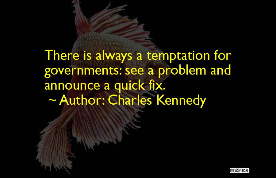 No Quick Fix Quotes By Charles Kennedy