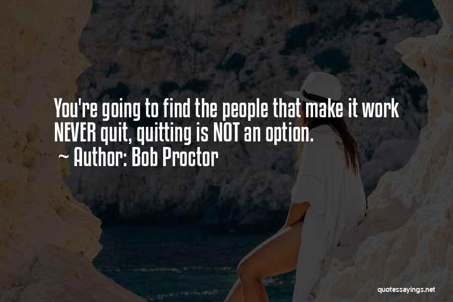 No Quitting Motivational Quotes By Bob Proctor