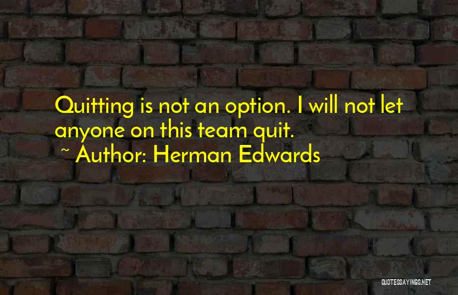 No Quitting Motivational Quotes By Herman Edwards