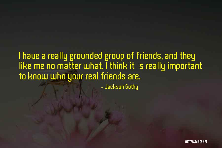 No Real Friends Quotes By Jackson Guthy