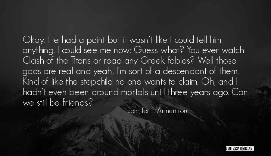 No Real Friends Quotes By Jennifer L. Armentrout