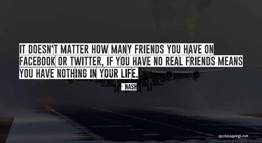 No Real Friends Quotes By Nash