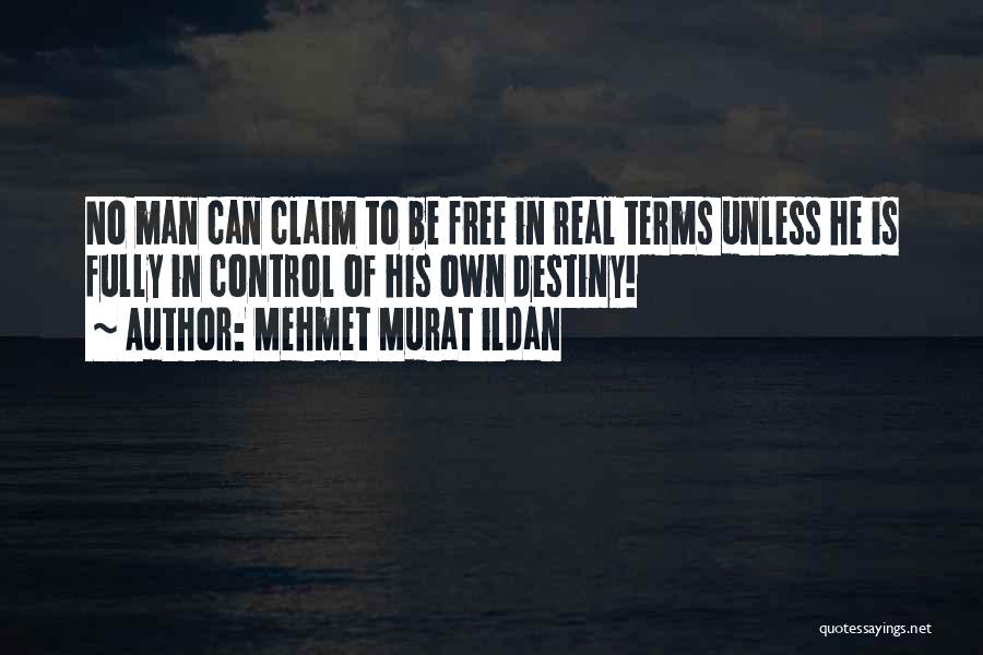 No Real Man Quotes By Mehmet Murat Ildan