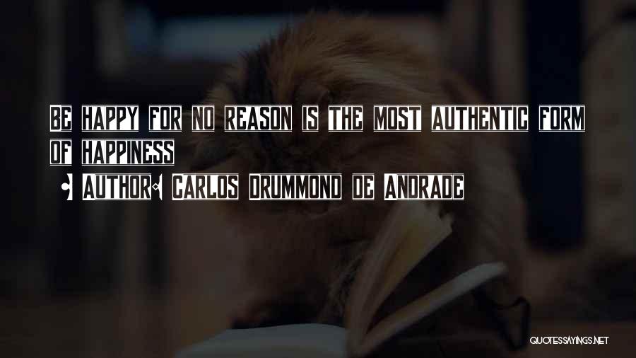 No Reason For Happiness Quotes By Carlos Drummond De Andrade