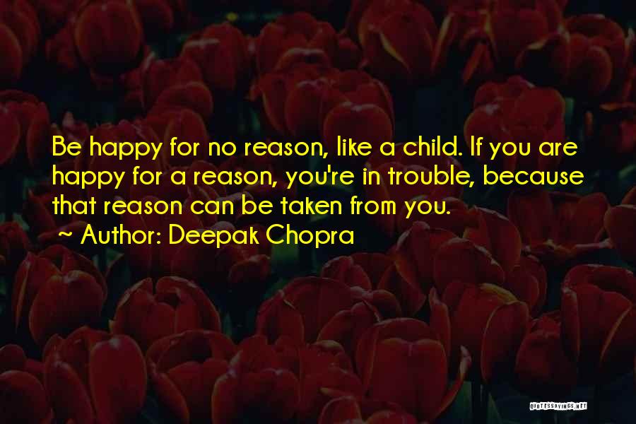 No Reason For Happiness Quotes By Deepak Chopra