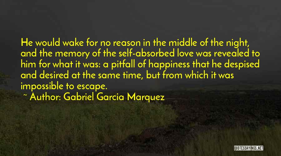 No Reason For Happiness Quotes By Gabriel Garcia Marquez