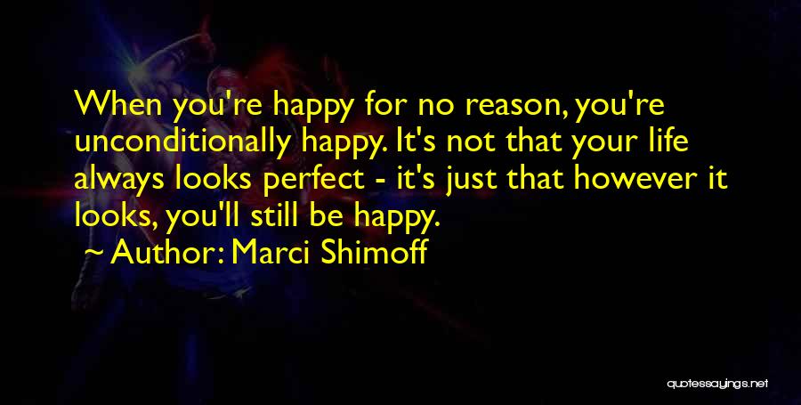 No Reason For Happiness Quotes By Marci Shimoff