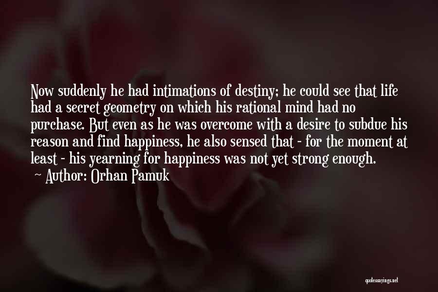 No Reason For Happiness Quotes By Orhan Pamuk