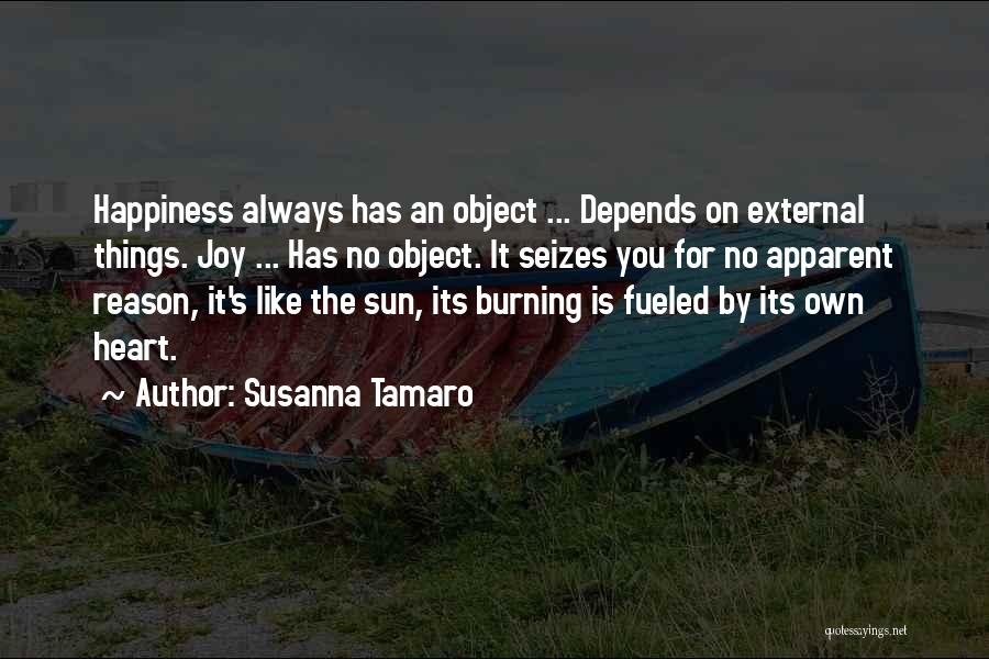 No Reason For Happiness Quotes By Susanna Tamaro