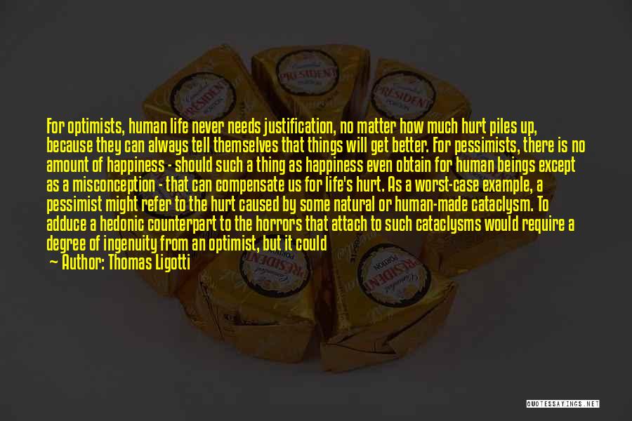 No Reason For Happiness Quotes By Thomas Ligotti