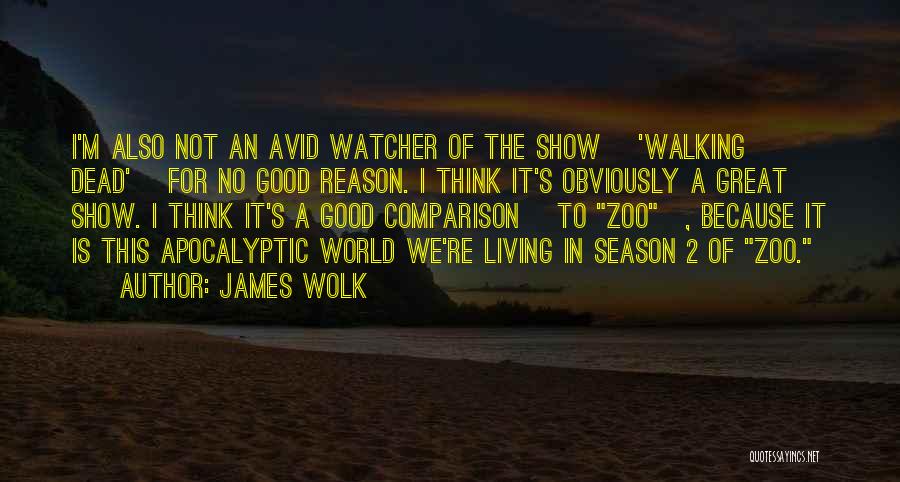 No Reason For Living Quotes By James Wolk