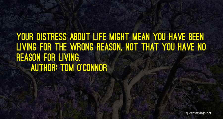 No Reason For Living Quotes By Tom O'Connor