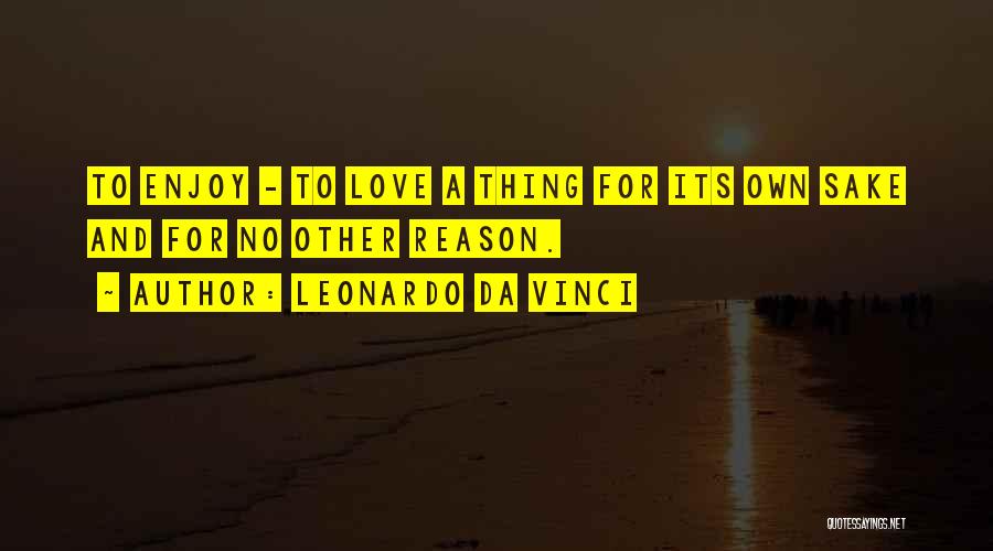 No Reason For Love Quotes By Leonardo Da Vinci
