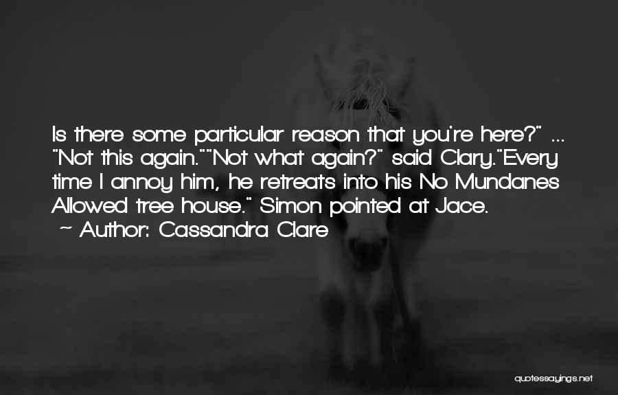 No Reason House Quotes By Cassandra Clare