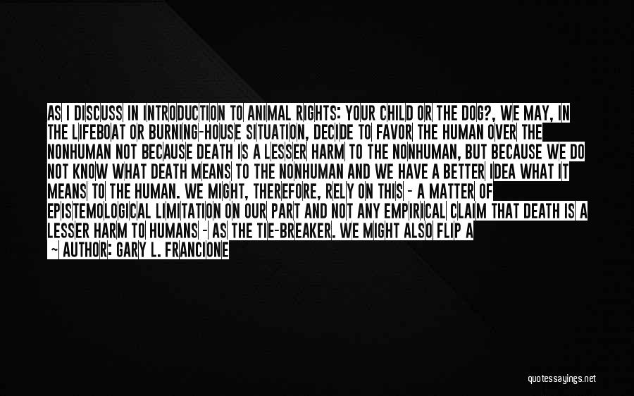 No Reason House Quotes By Gary L. Francione