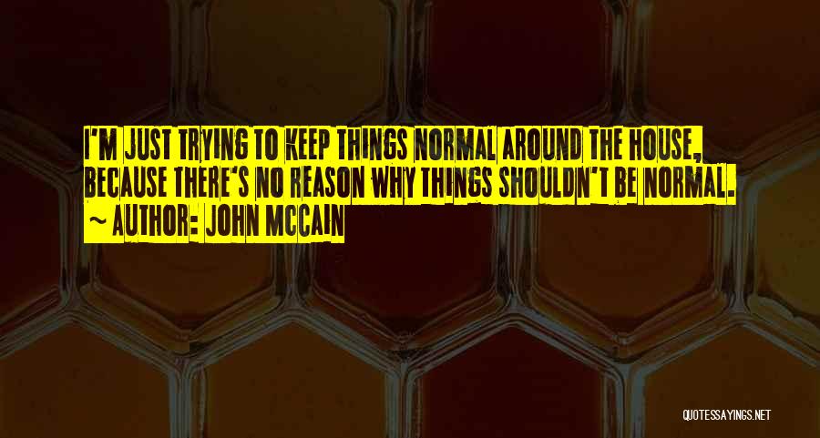 No Reason House Quotes By John McCain