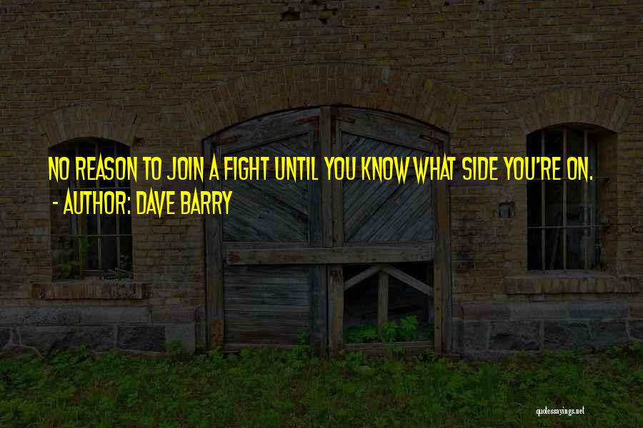 No Reason To Fight Quotes By Dave Barry