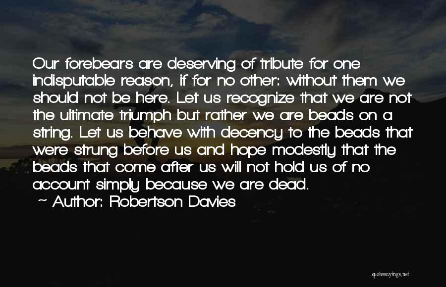 No Reason To Hold On Quotes By Robertson Davies