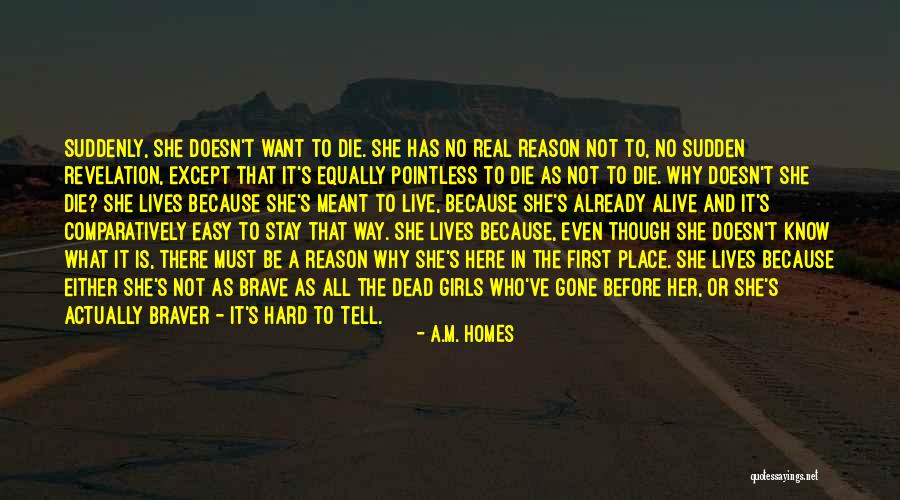 No Reason To Live Quotes By A.M. Homes No Reason To Live Quotes By A.M. Homes