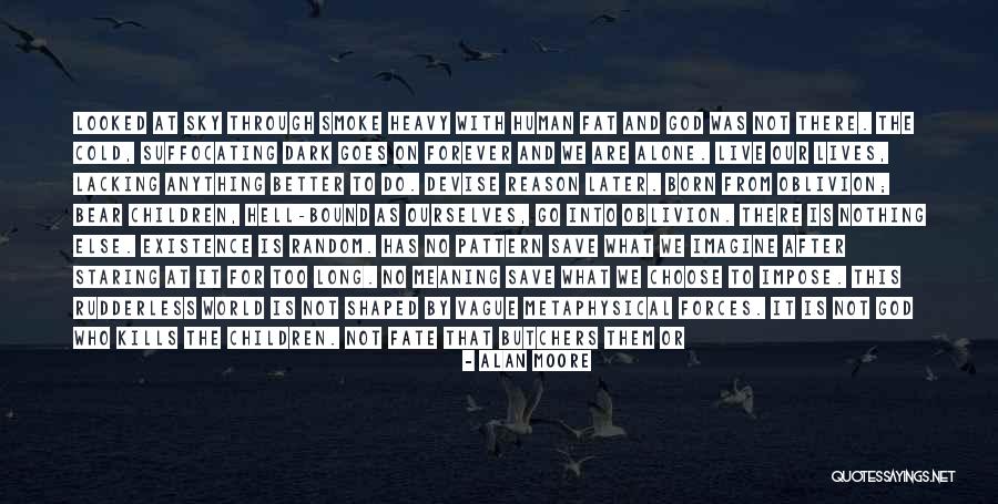 No Reason To Live Quotes By Alan Moore No Reason To Live Quotes By Alan Moore