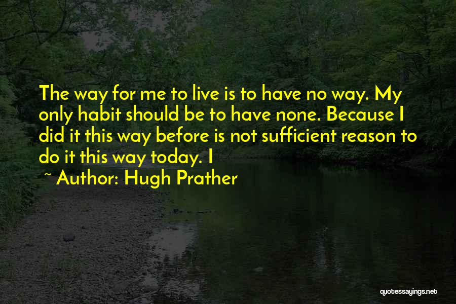 No Reason To Live Quotes By Hugh Prather