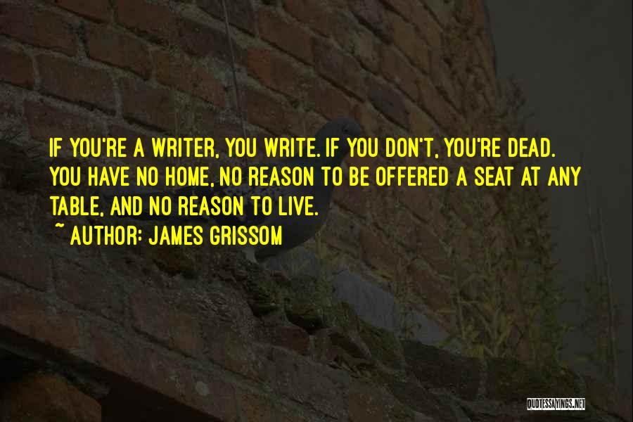 No Reason To Live Quotes By James Grissom
