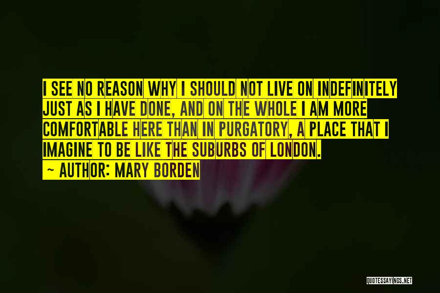 No Reason To Live Quotes By Mary Borden