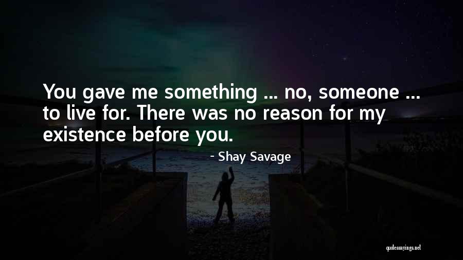 No Reason To Live Quotes By Shay Savage No Reason To Live Quotes By Shay Savage