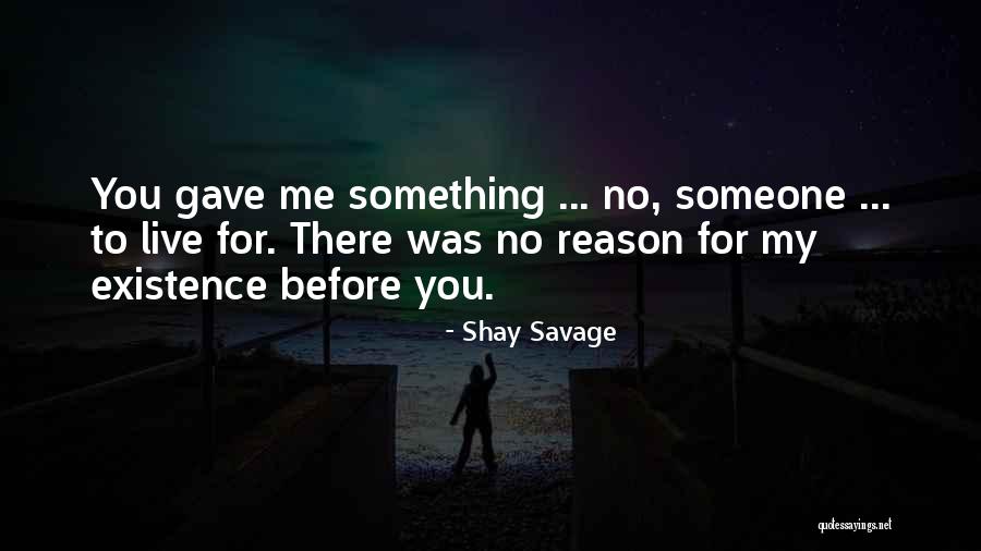 No Reason To Live Quotes By Shay Savage