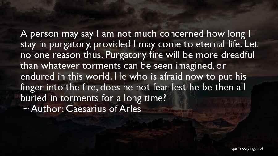 No Reason To Stay Quotes By Caesarius Of Arles