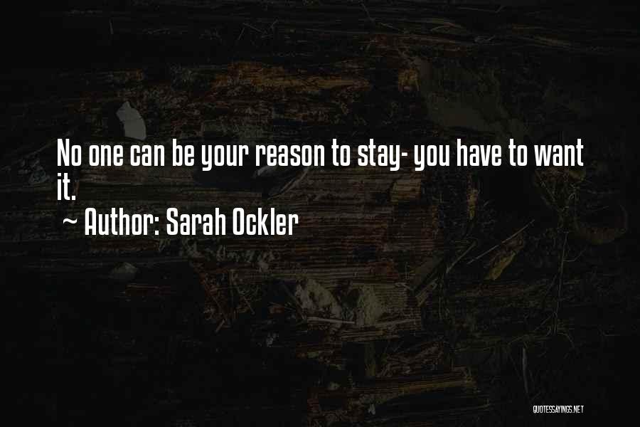 No Reason To Stay Quotes By Sarah Ockler